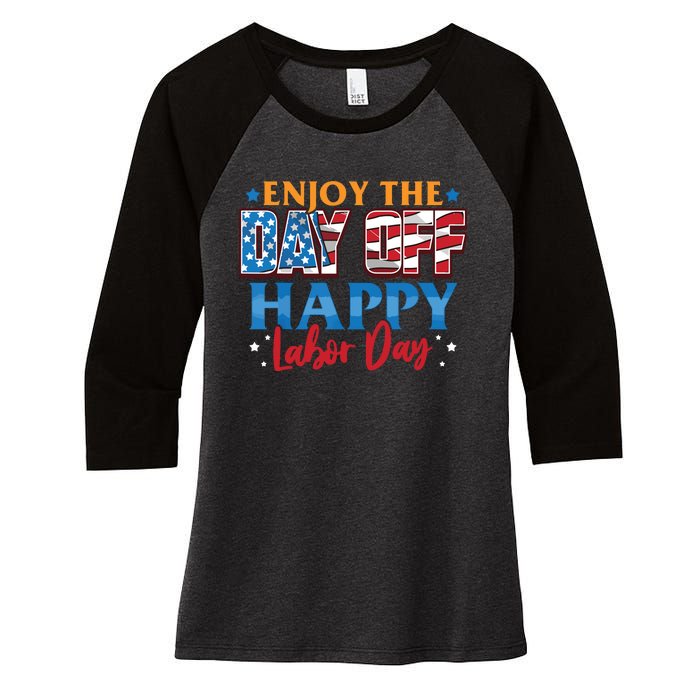 Enjoy The Day Off Happy Labor Day Women's Tri-Blend 3/4-Sleeve Raglan Shirt