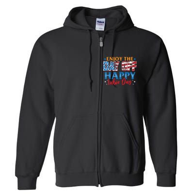 Enjoy The Day Off Happy Labor Day Full Zip Hoodie