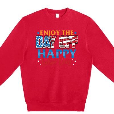 Enjoy The Day Off Happy Labor Day Premium Crewneck Sweatshirt