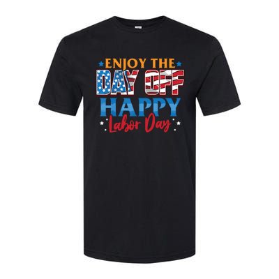 Enjoy The Day Off Happy Labor Day Softstyle CVC T-Shirt