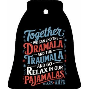 End The Dramala And The Traumala And Relax In Our Pajamalas Ceramic Bell Ornament