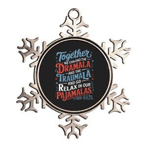 End The Dramala And The Traumala And Relax In Our Pajamalas Metallic Star Ornament