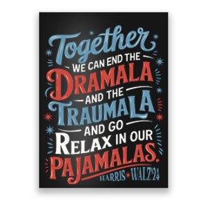 End The Dramala And The Traumala And Relax In Our Pajamalas Poster