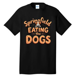 Eating The Dogs In Springfield Election Gift Tall T-Shirt