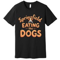 Eating The Dogs In Springfield Election Gift Premium T-Shirt