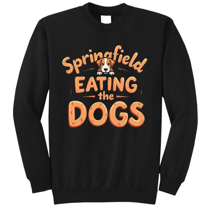 Eating The Dogs In Springfield Election Gift Tall Sweatshirt