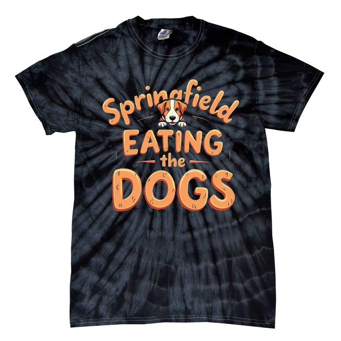 Eating The Dogs In Springfield Election Gift Tie-Dye T-Shirt