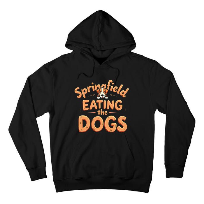 Eating The Dogs In Springfield Election Gift Tall Hoodie