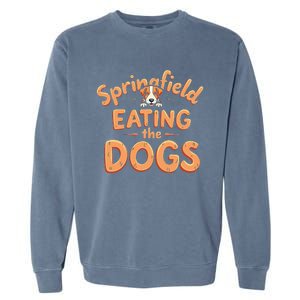 Eating The Dogs In Springfield Election Gift Garment-Dyed Sweatshirt