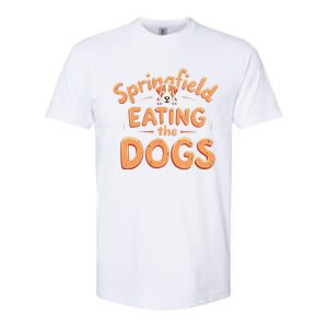 Eating The Dogs In Springfield Election Gift Softstyle CVC T-Shirt