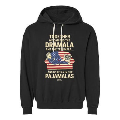 End The Dramala And The Traumala And Relax In Our Pajamalas Garment-Dyed Fleece Hoodie