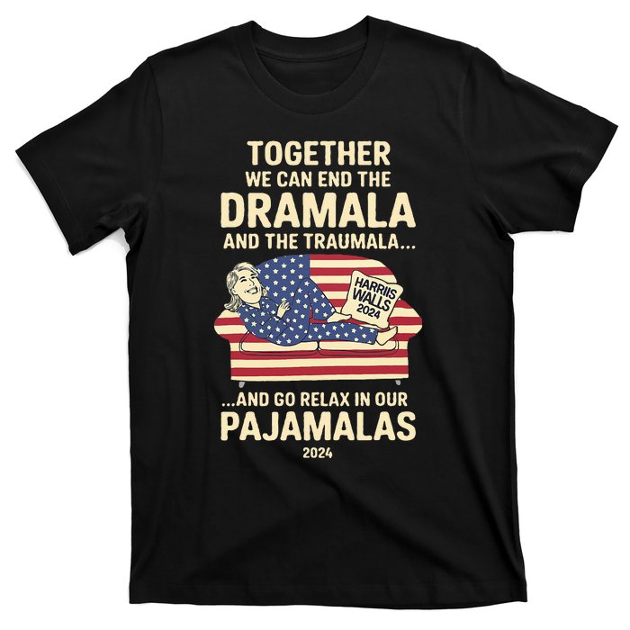 End The Dramala And The Traumala And Relax In Our Pajamalas T-Shirt