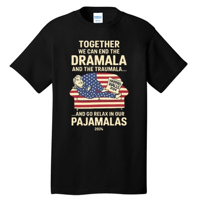 End The Dramala And The Traumala And Relax In Our Pajamalas Tall T-Shirt