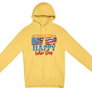 Enjoy The Day Off Happy Labor Day Cute Gift Premium Pullover Hoodie