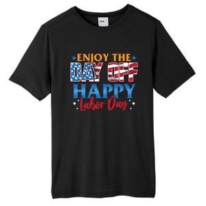 Enjoy The Day Off Happy Labor Day Cute Gift Tall Fusion ChromaSoft Performance T-Shirt