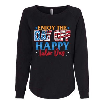 Enjoy The Day Off Happy Labor Day Cute Gift Womens California Wash Sweatshirt