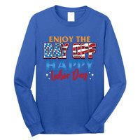 Enjoy The Day Off Happy Labor Day Cute Gift Long Sleeve Shirt