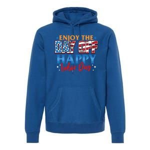 Enjoy The Day Off Happy Labor Day Cute Gift Premium Hoodie