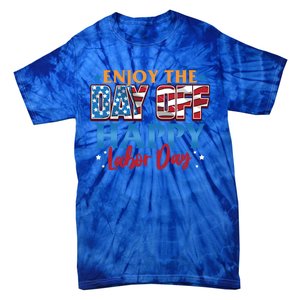 Enjoy The Day Off Happy Labor Day Cute Gift Tie-Dye T-Shirt