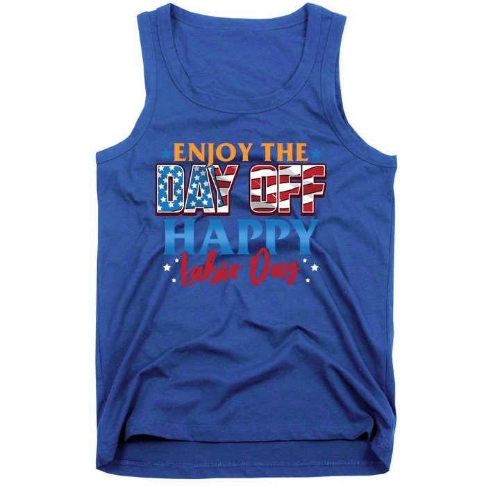 Enjoy The Day Off Happy Labor Day Cute Gift Tank Top