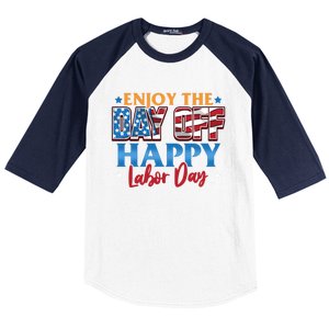 Enjoy The Day Off Happy Labor Day Cute Gift Baseball Sleeve Shirt