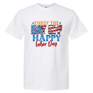 Enjoy The Day Off Happy Labor Day Cute Gift Garment-Dyed Heavyweight T-Shirt