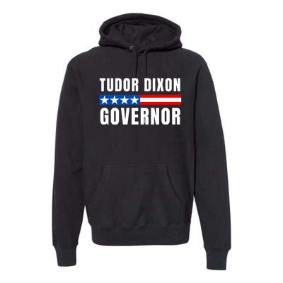 Elect Tudor Dixon Michigan Governor Vote Tudor Dixon Premium Hoodie