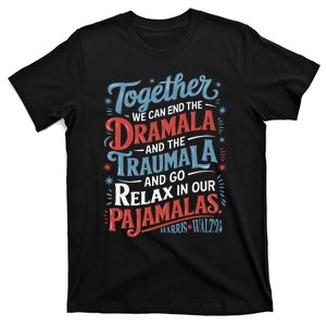 End The Dramala And The Traumala And Relax In Our Pajamalas T-Shirt