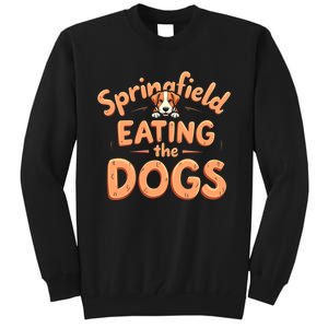 Eating The Dogs In Springfield Election Tall Sweatshirt