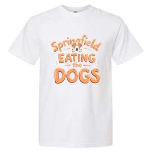 Eating The Dogs In Springfield Election Garment-Dyed Heavyweight T-Shirt