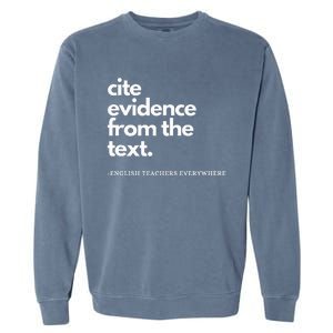 English Teacher Ela Cite Evidence From The Text Garment-Dyed Sweatshirt