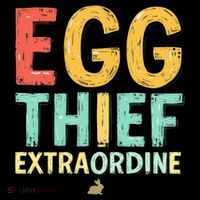 Egg THIEF EXTRAORDINE Easter Egg Happy Easter Day Tall T-Shirt
