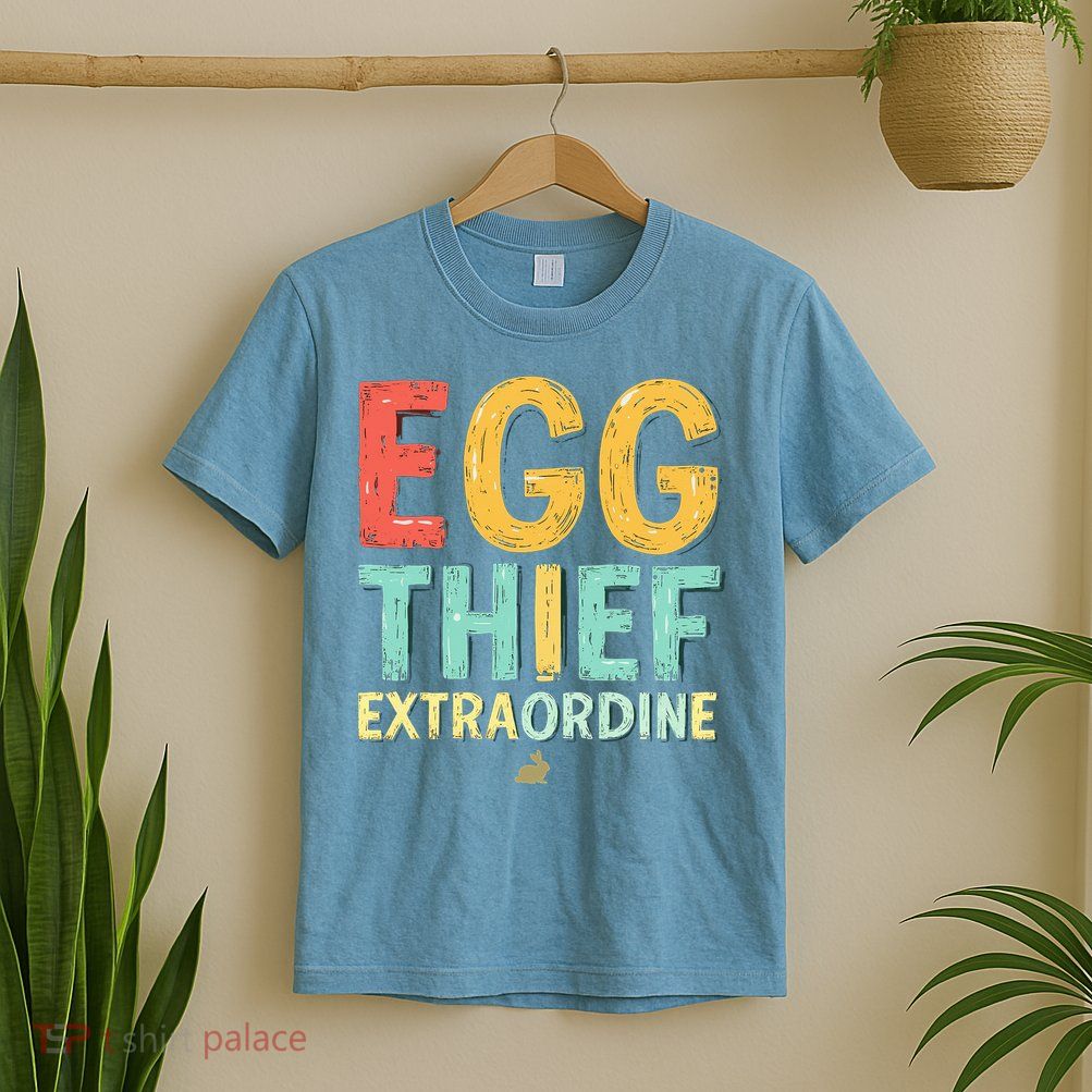Egg THIEF EXTRAORDINE Easter Egg Happy Easter Day T-Shirt