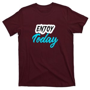 Enjoy Today T-Shirt