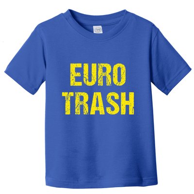 Euro Trash Toddler T-Shirt