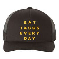 Eat Tacos Everyday Yupoong Adult 5-Panel Trucker Hat