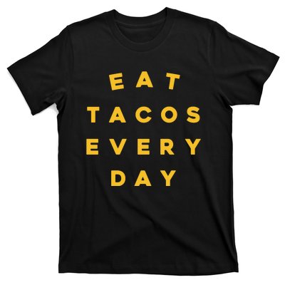 Eat Tacos Everyday T-Shirt