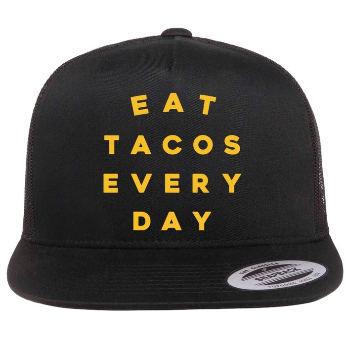 Eat Tacos Everyday Flat Bill Trucker Hat