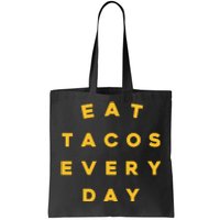 Eat Tacos Everyday Tote Bag