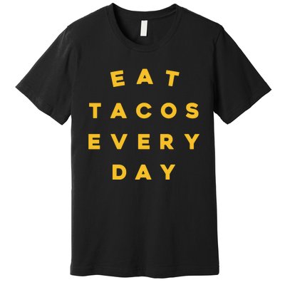 Eat Tacos Everyday Premium T-Shirt