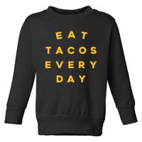 Eat Tacos Everyday Toddler Sweatshirt