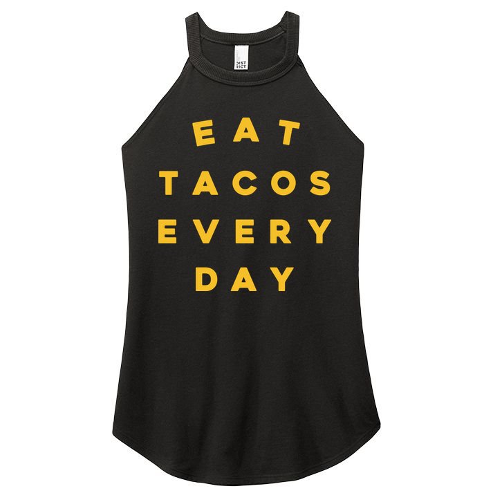Eat Tacos Everyday Women's Perfect Tri Rocker Tank
