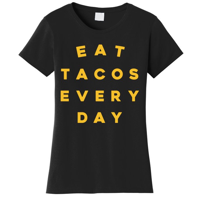 Eat Tacos Everyday Women's T-Shirt