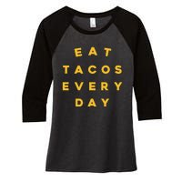 Eat Tacos Everyday Women's Tri-Blend 3/4-Sleeve Raglan Shirt