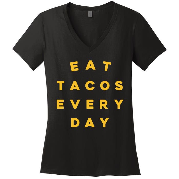 Eat Tacos Everyday Women's V-Neck T-Shirt