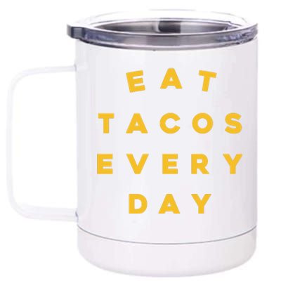 Eat Tacos Everyday 12 oz Stainless Steel Tumbler Cup