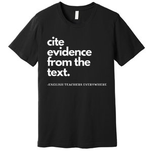 English Teacher Ela Cite Evidence From The Text Premium T-Shirt