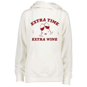 Extra Time = Extra Wine Womens Funnel Neck Pullover Hood