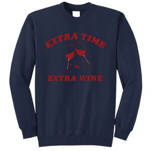 Extra Time = Extra Wine Tall Sweatshirt