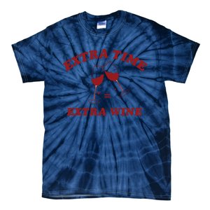 Extra Time = Extra Wine Tie-Dye T-Shirt